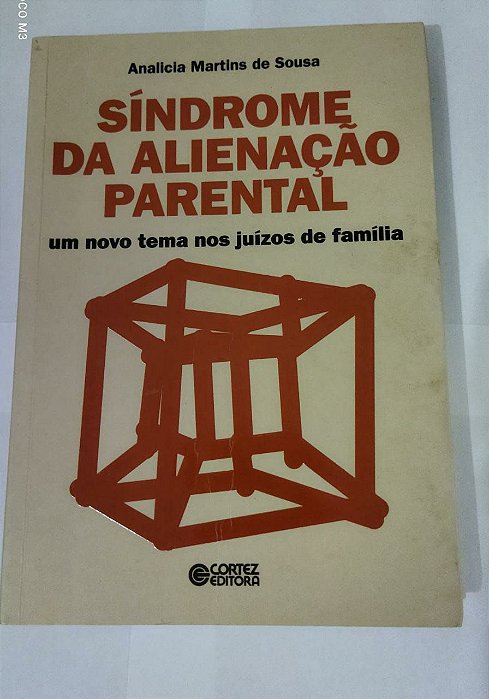 Sindrome da Alienação Parental: um novo tema nos juízos de família - Analicia Martins de Sousa