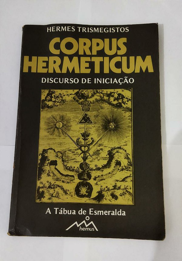 Corpus Hermeticum: discurso de iniciação : A tábua de Esmeralda- Hermes Trismegistos