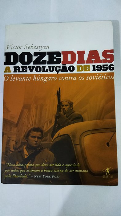 Doze Dias: A Revolução de 1956 - Victor Sebestyen