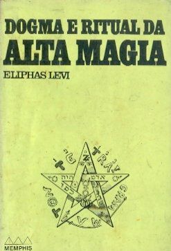 Dogma e Ritual de Alta Magia - Eliphas Levis (Grifos e anotações a lápis)