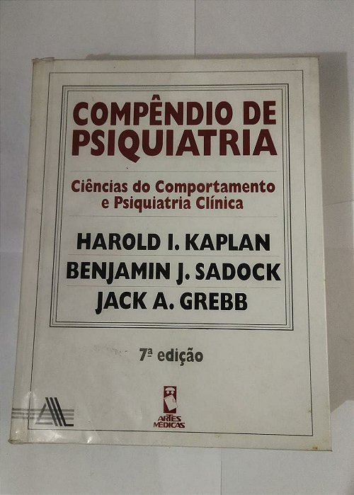 Compêndio De Psiquiatria: Ciências do Comportamento e Psiquiatria Clínica - Harold I. Kaplan/ Benjamin J. Sadock/ Jack A. Grebb