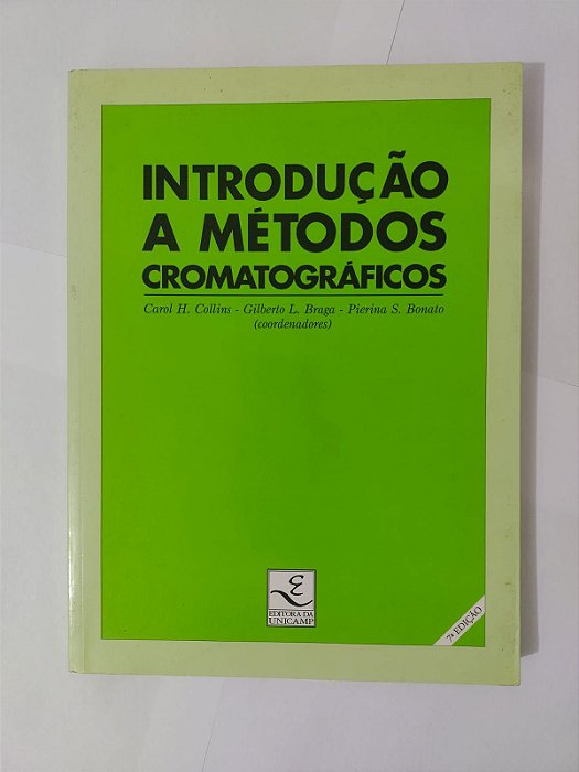 Introdução a Métodos Cromatográficos - Carol H. Collins, Gilberto l. Braga e Pieri S. Bonato