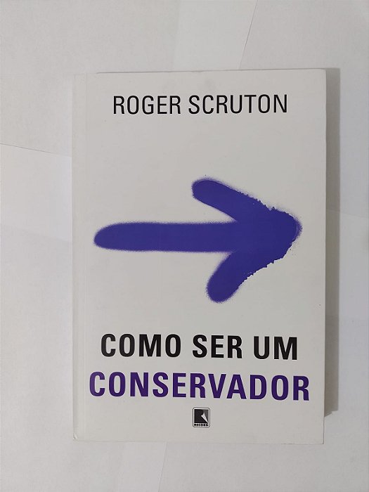 Como Ser Um Conservador - Roger Scruton