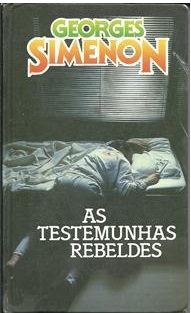 As Testemunhas Rebeldes -  Georges Simenon