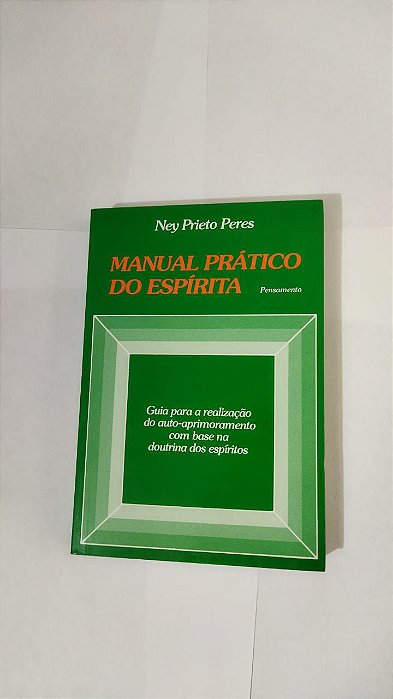 Manual Prático Do Espírita - Ney Prieto Peres