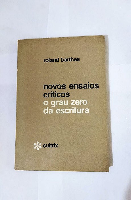 Novos Ensaios Críticos: O grau zero da escritura - Roland Barthes