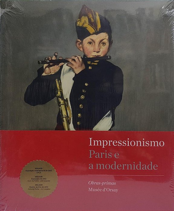 Impressionismo Paris e a Modernidade - Obras-Primas Musée D'Orsay