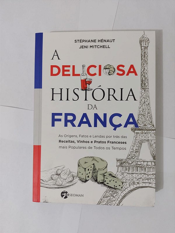 A Deliciosa História da França - Stéphane Hénaut e Jeni Mitchell (Marcas)