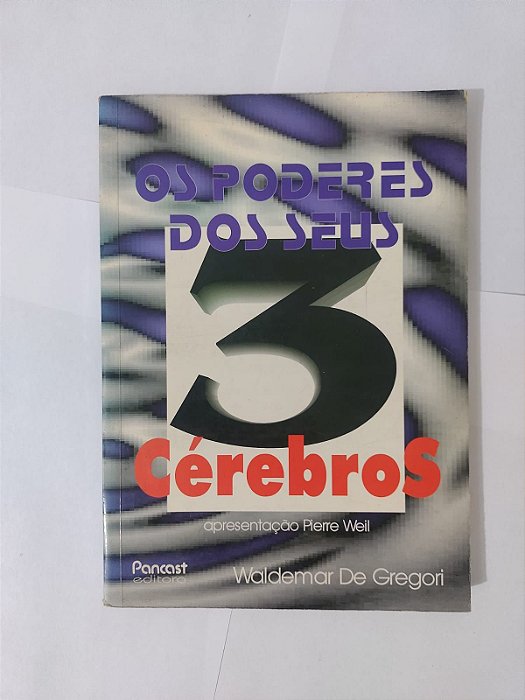 Os Poderes dos Seus 3 Cérebros - Waldemar de Gregori