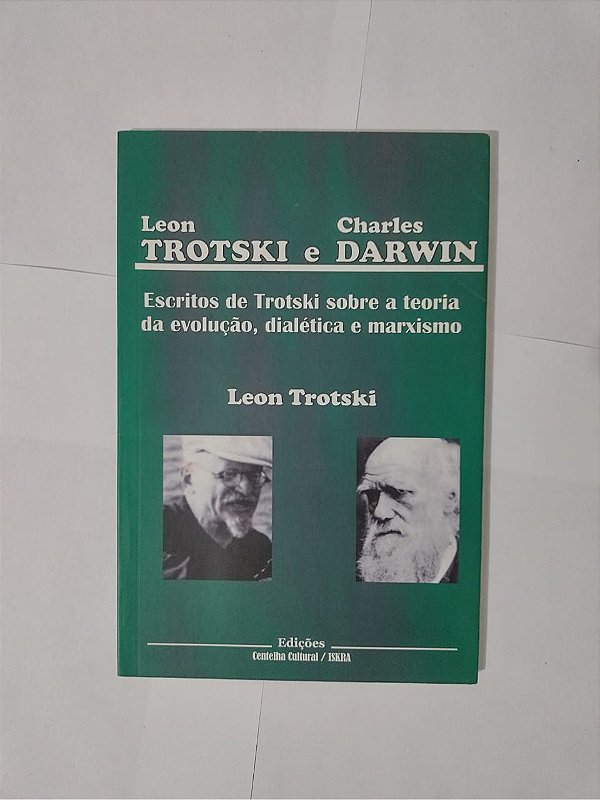 Leon Trotski e Charles Darwin: Escritos de Trotski Sobre a Teoria da Evolução, Dialética e Marxismo - Leon Trotski