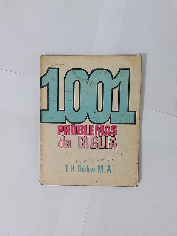 1001 Problemas da Bíblia - T. H, Darlow M. A