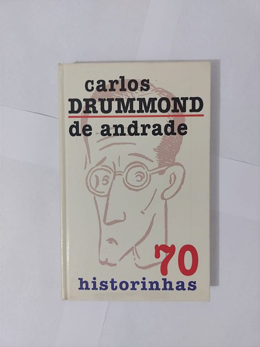 70 Histórinhas  - Carlos Drummond de Andrade