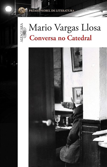 Conversa na Catedral - Mario Vargas Llosa - Alfaguara