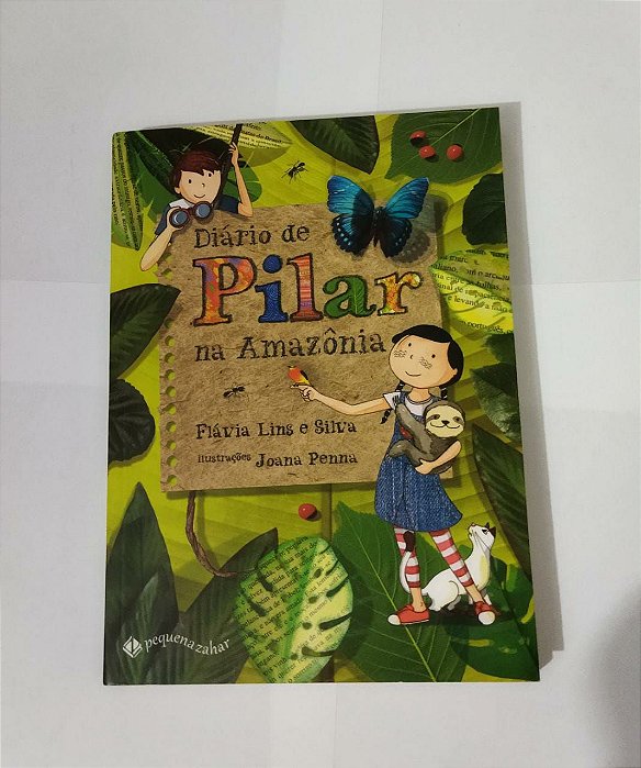 Diário de Pilar na Amazônia - Flávia Lins e Silva
