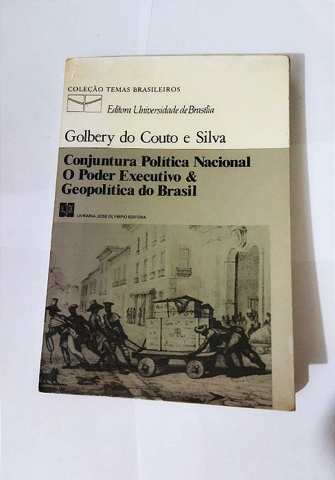 Conjuntura Política Nacional/ O Poder Executivo/ Geopolítica do Brasil -  Golbery do Couto e Silva