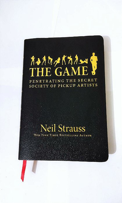 The Game: Penetrating The Secret Society of Pickup Artists - Neil Strauss