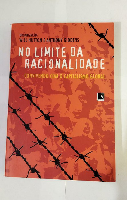 No Limite da Racionalidade - Will Hutton