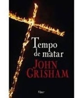 Tempo de Matar - John Grisham