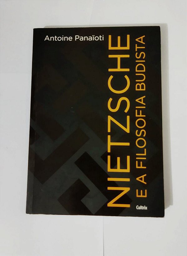 Nietzsche e a Filosofia Budista - Antonie Panaioti