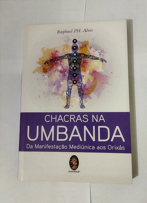 Chacras na Umbanda - Raphael PH. Alves