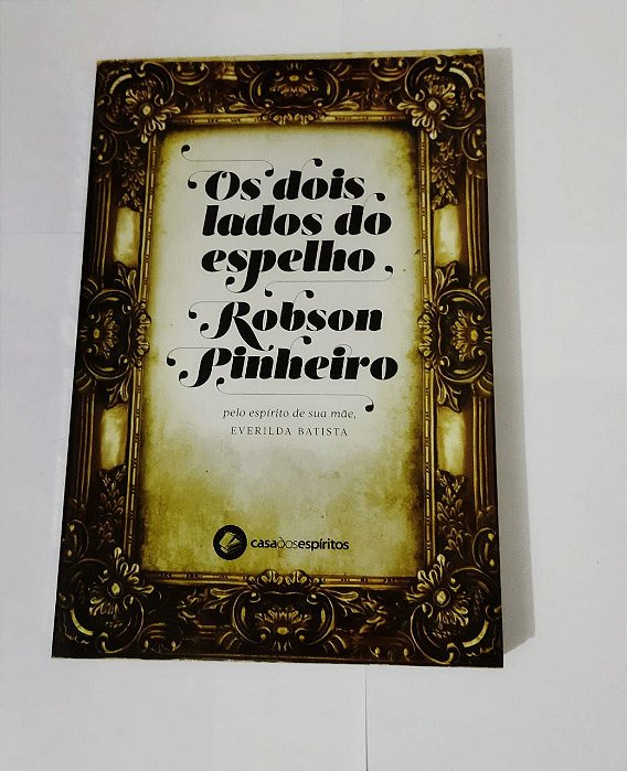 Os Dois Lados do Espelho - Robson Pinheiro