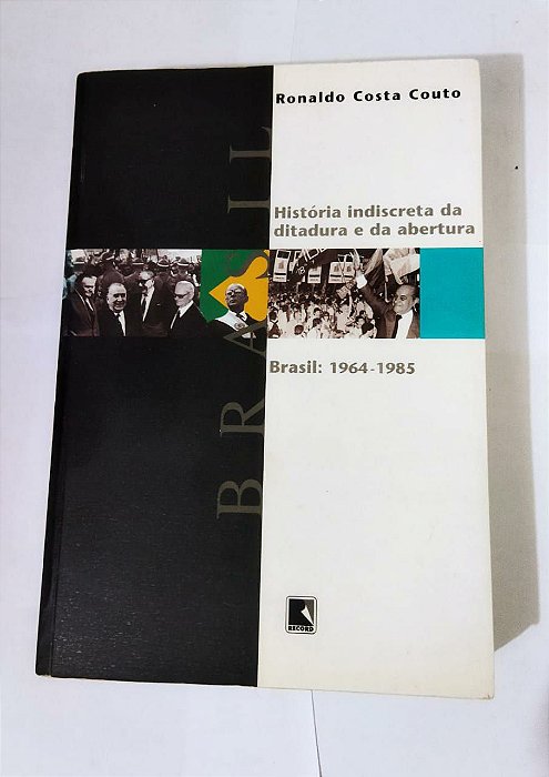 Brasil: 1964-1985 - Ronaldo Costa Couto