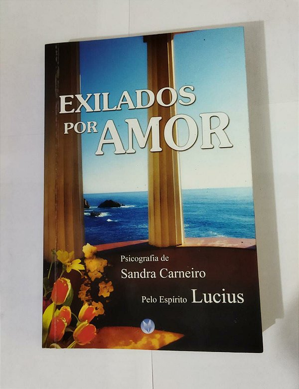 Exilados Por Amor - Sandra Carneiro