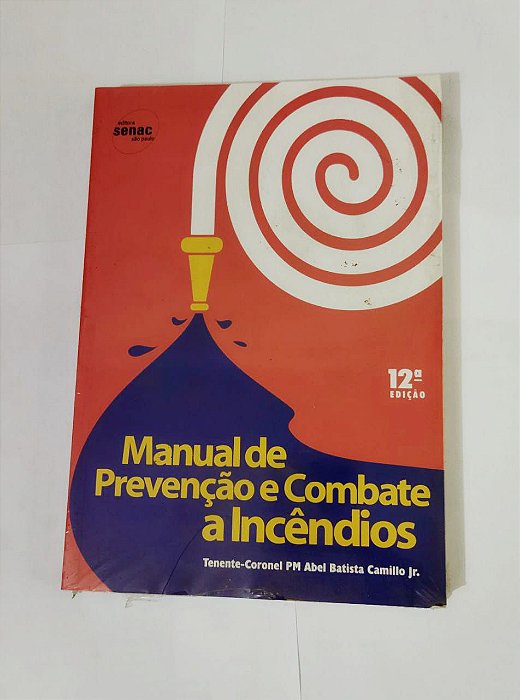 Manual De Prevenção e Combate a Incêndios - Tenente/Coronel PM Abel Batista Camillo Jr.