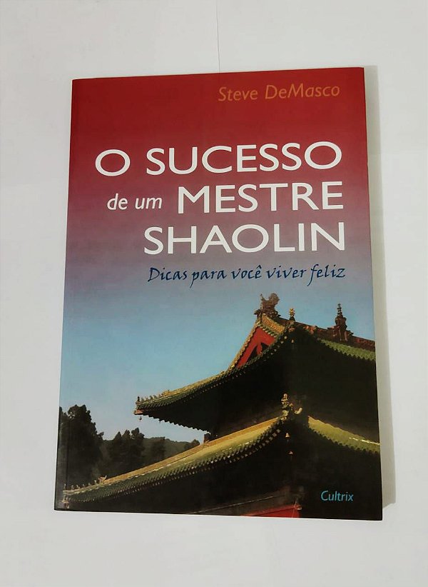 O Sucesso de um Mestre Shaolin - Steve Demasco