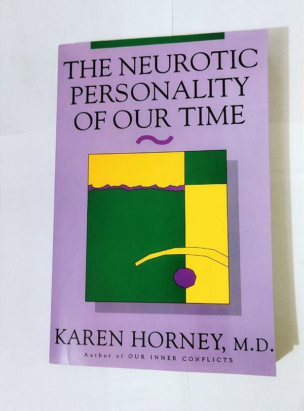 The Neurotic Personality of our Time - Karen Horney