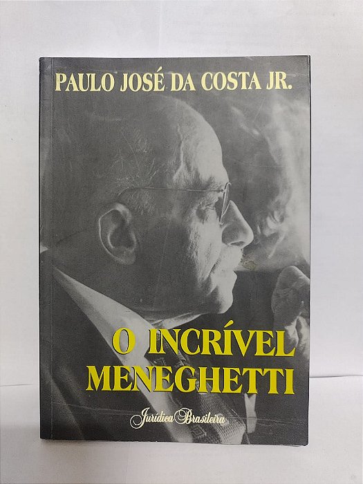 O Incrível Meneghetti - Paulo José da Costa Jr.