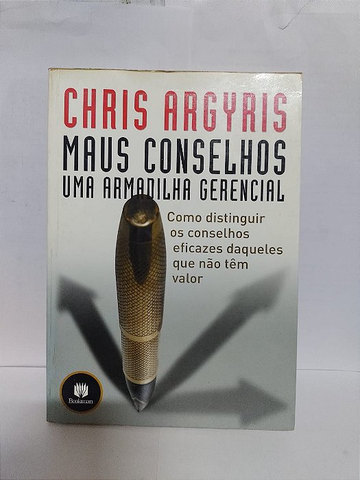 Maus Conselhos - Uma Armadilha Gerencial - Chris Argyris