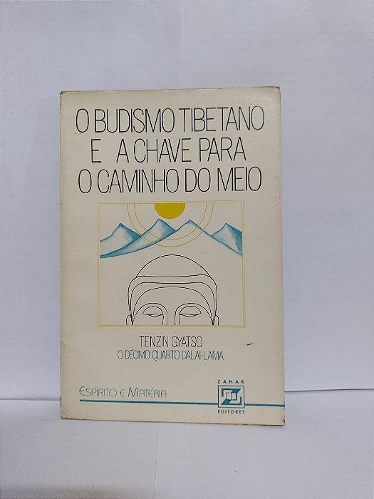 O Budismo Tibetano e a Chave Para o Caminho do Meio - Tenzin Gyatso