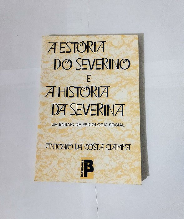 A Estória do Severino e A História da Severina - Antonio da Costa Ciampa
