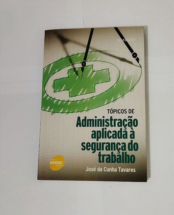 Tópicos de Administração Aplicada à Segurança Do Trabalho - José Da Cunha Tavares