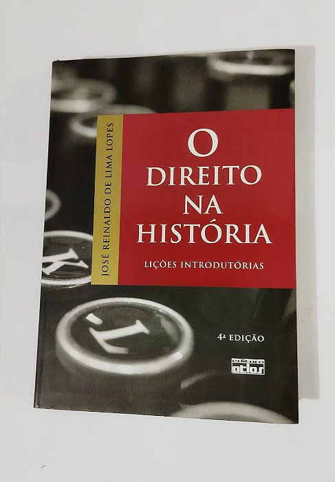 O Direito Na História - José Reinaldo de Lima Lopes