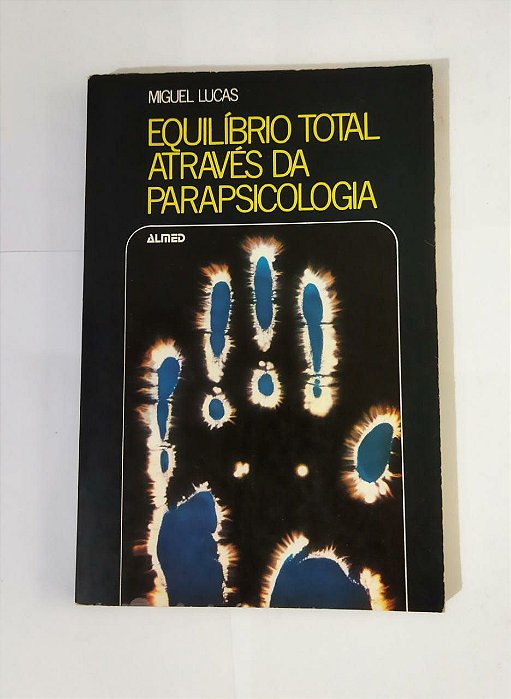 Equilíbrio Total Através Da Parapsicologia - Miguel Lucas