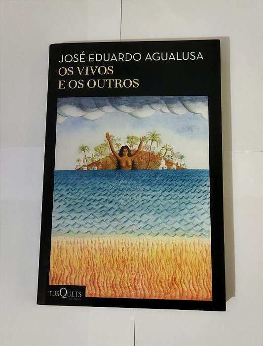 Os Vivos E Os Outros - José Eduardo Agualusa