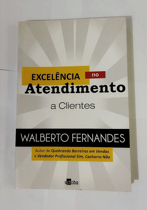 Excelência no Atendimento a Clientes - Walberto Fernandes