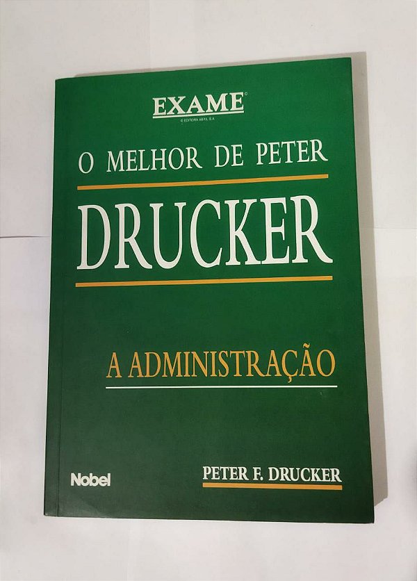 O Melhor De Peter Drucker - A Administração