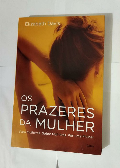 Os Prazeres Da Mulher - Elizabeth Davis