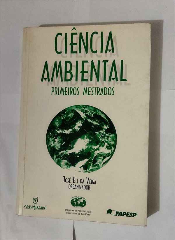 Ciência Ambiental: Primeiros Mestrados - José Eli Da Veiga