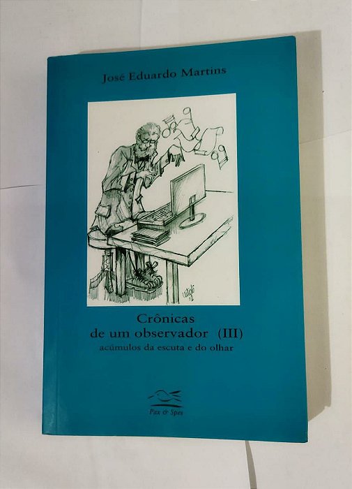 Crônicas de um Observador (III) - José Eduardo Martins