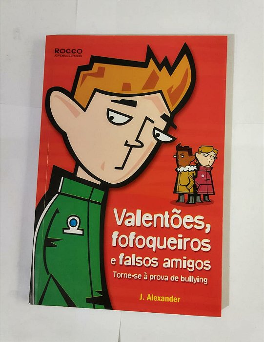 Valentões, Fofoqueiros e falsos amigos - J. Alexandre