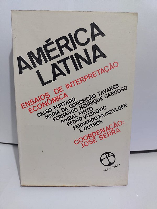 América Latina: Ensaios de Interpretação Econômica - José Serra (Coord.)