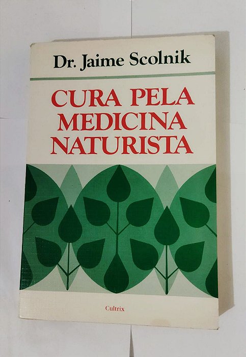 Cura Pela Medicina Naturista - Dr. jaime Scolnik