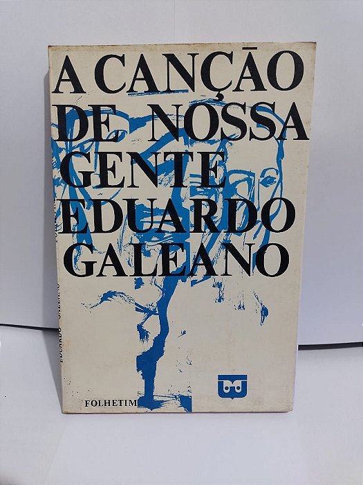 A Canção de Nossa Gente - Eduardo Galeano