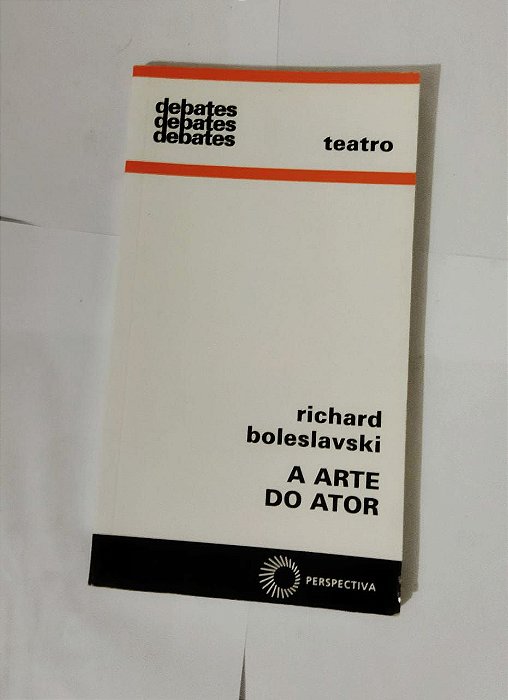 Debates: Teatro - A Arte Do Autor - Richard Boleslavski