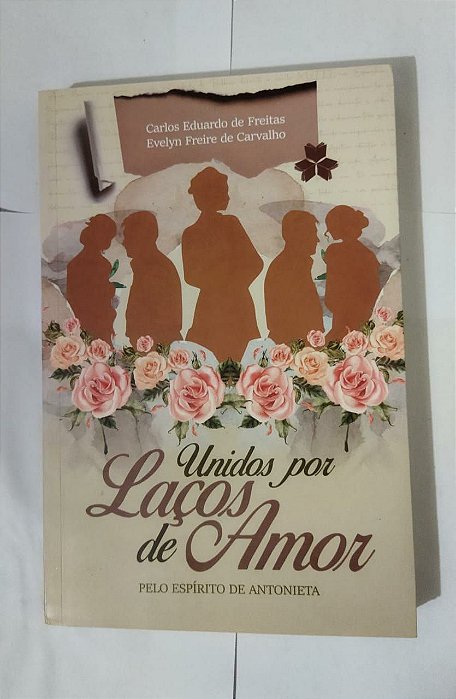 Unidas Por Laços De Amor - Carlos Eduardo De Freitas