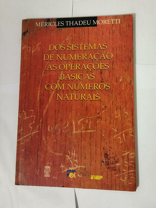 Dos Sistemas de numeração às operações básicas com números naturais - Méricles Thadeu Moretti